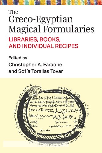 The Grecoegyptian Magical Formularies Libraries Books And Individual Recipes Christopher Faraone