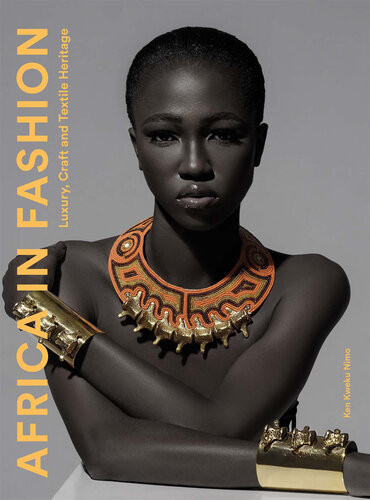 Africa In Fashion Luxury Craft And Textile Heritage Ken Kweku Nimo