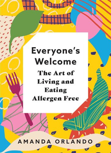 Everyones Welcome The Art Of Living And Eating Allergen Free Amanda Orlando