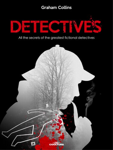 Detectives All The Secrets Of The Greatest Fictional Detectives Graham Collins
