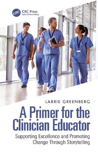 A Primer For The Clinician Educator Supporting Excellence And Promoting Change Through Storytelling Larrie Greenberg