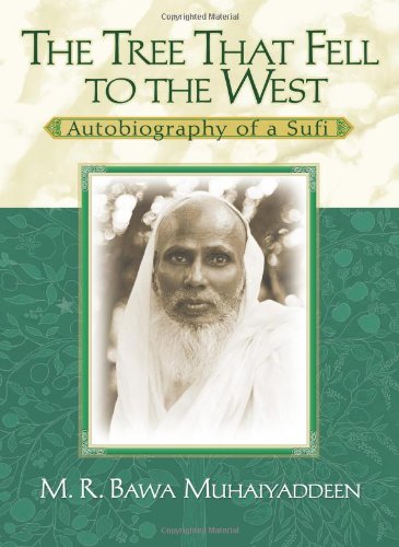 The Tree That Fell To The West Autobiography Of A Sufi Mr Bawa Muhaiyaddeen
