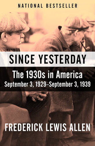 Since Yesterday The 1930s In America September 3 1929september 3 1939 Frederick Lewis Allen