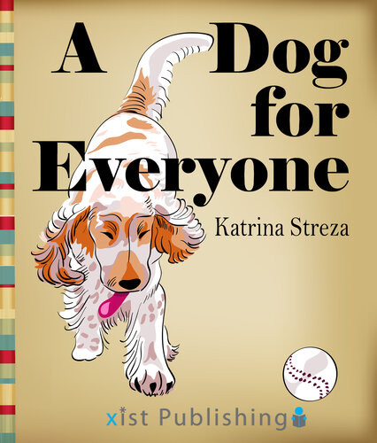 A Dog For Everyone Katrina Streza
