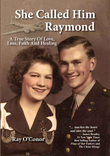 She Called Him Raymond A True Story Of Love Loss Faith And Healing Ray Oconor