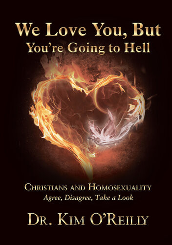 We Love You But Youre Going To Hell Christians And Homosexuality Agree Disagree Take A Look Dr Kim Oreilly