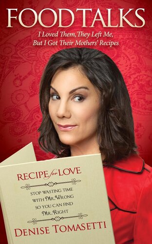 Food Talks I Loved Them They Left Me But I Got Their Mothers Recipes Denise Tomasetti