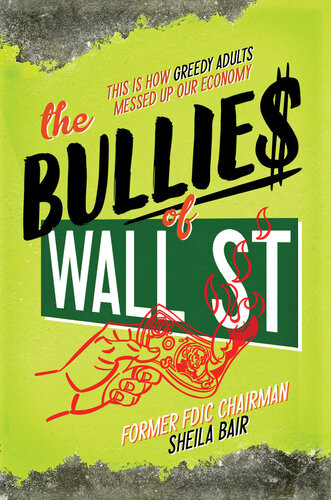 The Bullies Of Wall Street This Is How Greed Messed Up Our Economy Sheila Bair