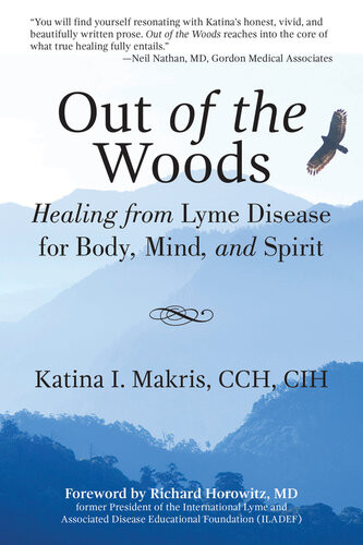 Out Of The Woods Healing From Lyme Disease For Body Mind And Spirit Katina I Makris
