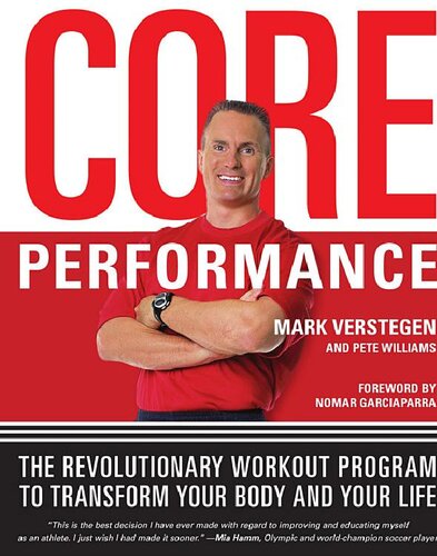 Core Performance The Revolutionary Workout Program To Transform Your Body And Your Life Mark Verstegen Pete Williams