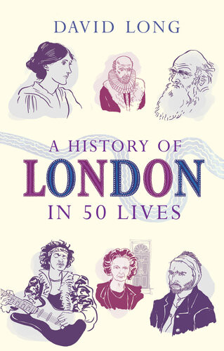 A History Of London In 50 Lives David Long