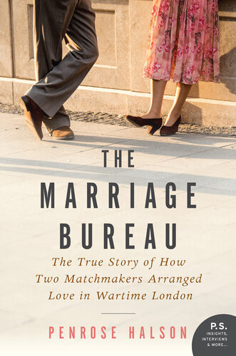 The Marriage Bureau The True Story Of How Two Matchmakers Arranged Love In Wartime London Penrose Halson