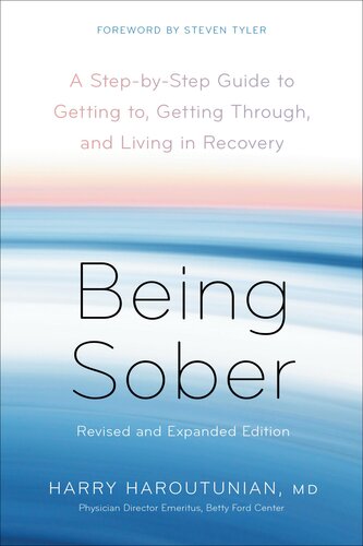 Being Sober A Stepbystep Guide To Getting To Getting Through And Living In Recovery Harry Haroutunian