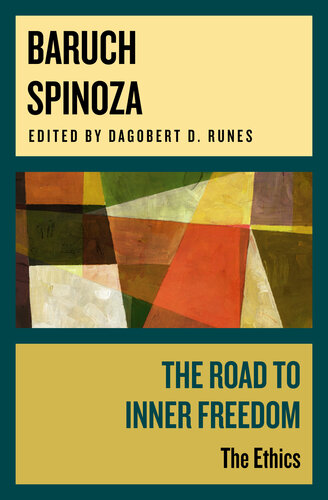 The Road To Inner Freedom The Ethics Baruch Spinoza
