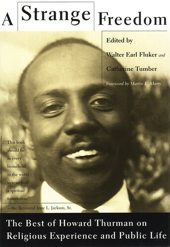 A Strange Freedom The Best Of Howard Thurman On Religious Experience And Public Life Howard Thurman