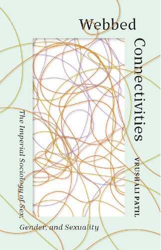 Webbed Connectivities The Imperial Sociology Of Sex Gender And Sexuality Vrushali Patil