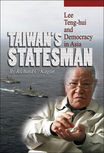 Taiwans Statesman Lee Tenghui And Democracy In Asia Richard Kagan