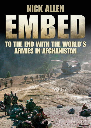 Embed To The End With The Worlds Armies In Afghanistan Nick Allen