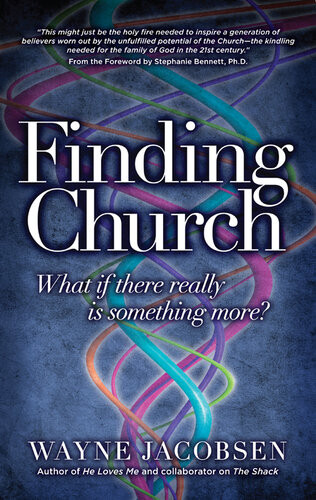 Finding Church What If There Really Is Something More Wayne Jacobsen