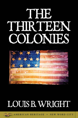 The Thirteen Colonies 1st Edition Louis B Wright