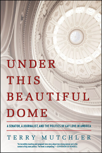 Under This Beautiful Dome A Senator A Journalist And The Politics Of Gay Love In America Terry Mutchler