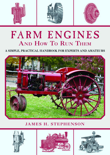 Farm Engines And How To Run Them A Simple Practical Handbook For Experts And Amateurs James H Stephenson