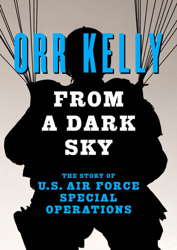 From A Dark Sky The Story Of Us Air Force Special Operations Orr Kelly