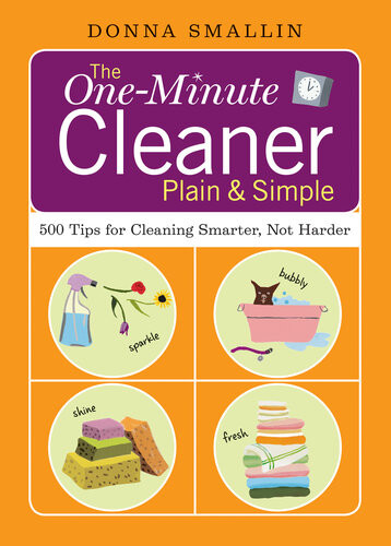The Oneminute Cleaner Plain Simple 500 Tips For Cleaning Smarter Not Harder Donna Smallin