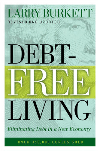 Debtfree Living Eliminating Debt In A New Economy Revised Larry Burkett