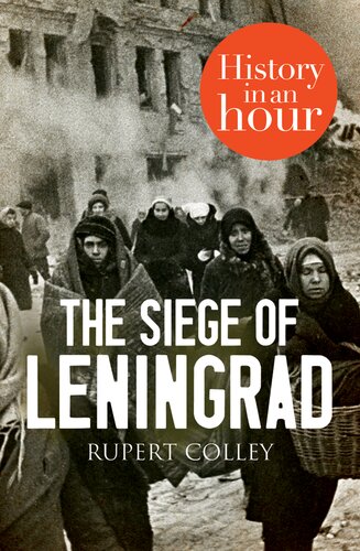 The Siege Of Leningrad History In An Hour Dgo Rupert Colley