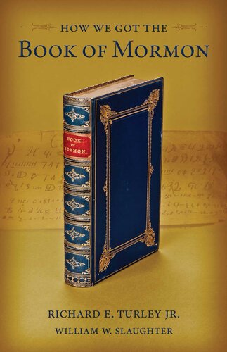How We Got The Book Of Mormon Richard E Turley