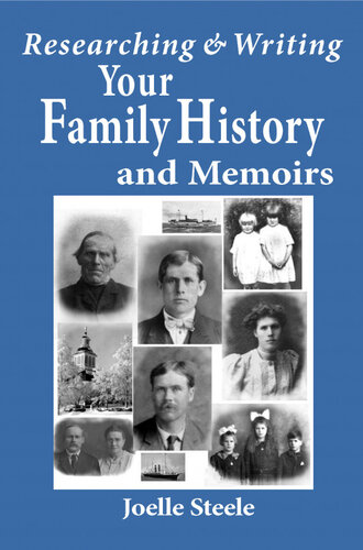 Researching And Writing Your Family History And Memoirs Joelle Steele
