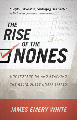 The Rise Of The Nones Understanding And Reaching The Religiously Unaffiliated James Emery White