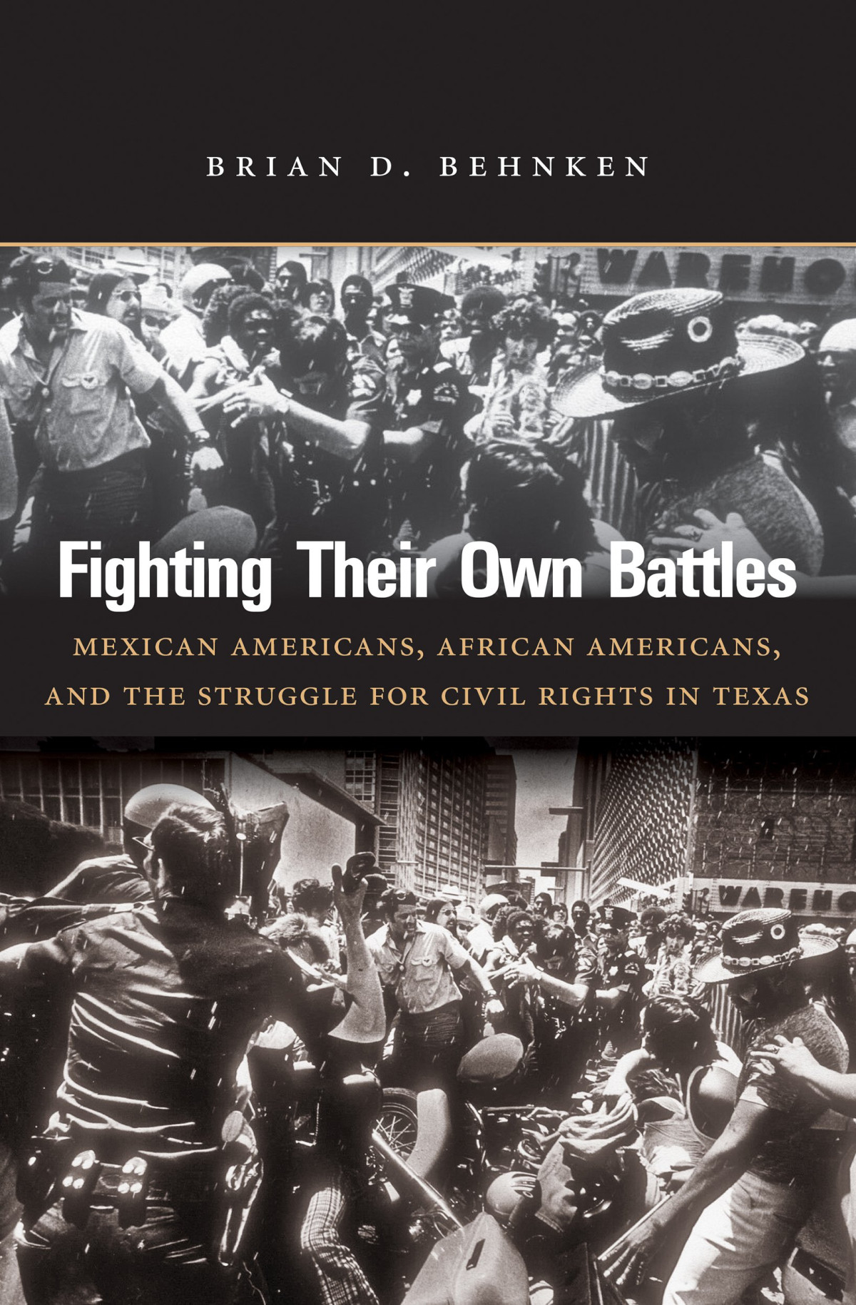 Fighting Their Own Battles Mexican Americans African Americans And The Struggle For Civil Rights In Texas Brian D Behnken