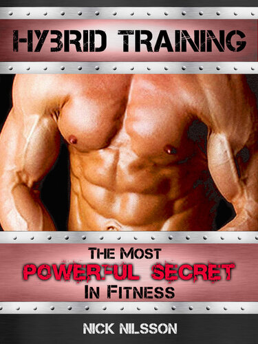 Hybrid Training The Most Powerful Secret In Fitness Nick Nilsson