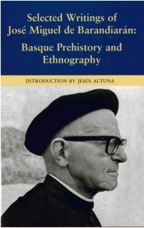 Selected Writings Of Jose Miguel De Barandiaran Basque Prehistory And Ethnography Jose Miguel De Barandiaran