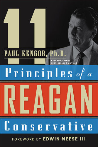 11 Principles Of A Reagan Conservative Paul Kengor