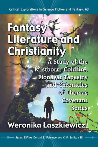 Fantasy Literature And Christianity A Study Of The Mistborn Coldfire Fionavar Tapestry And Chronicles Of Thomas Covenant Series Weronika Aszkiewicz