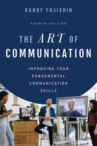 The Art Of Communication Improving Your Fundamental Communication Skills 4th Edition Randy Fujishin