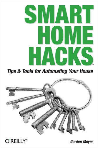 Smart Home Hacks Tips Tools For Automating Your House 1st Edition Gordon Meyer