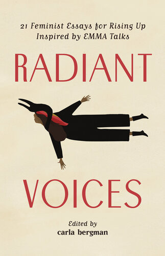 Radiant Voices 21 Feminist Essays For Rising Up Inspired By Emma Talks Carla Bergman