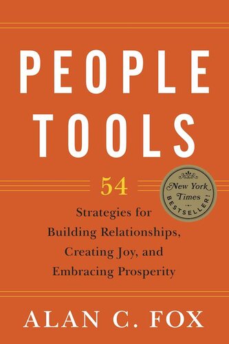 People Tools 54 Strategies For Building Relationships Creating Joy And Embracing Prosperity Alan C Fox