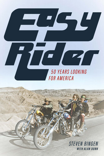 Easy Rider 50 Years Looking For America Steven Bingen