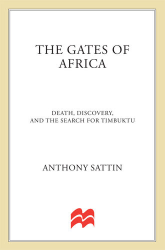 The Gates Of Africa Death Discovery And The Search For Timbuktu Anthony Sattin