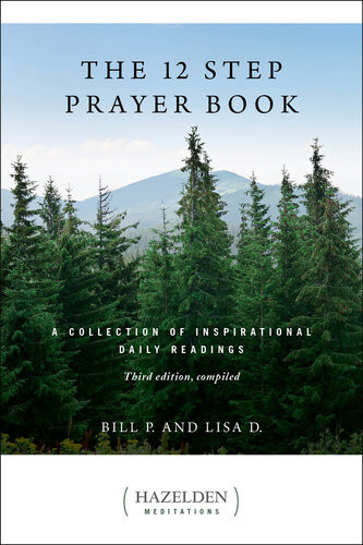 The 12 Step Prayer Book A Collection Of Inspirational Daily Readings Bill P Lisa D