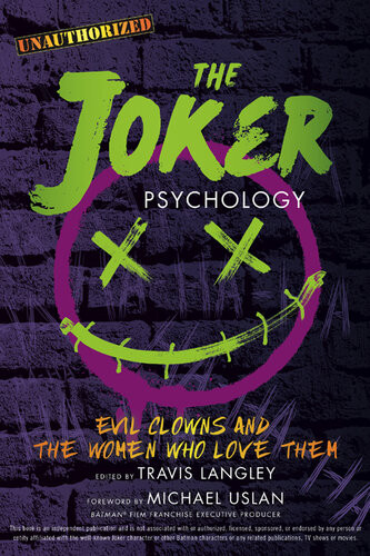 The Joker Psychology Evil Clowns And The Women Who Love Them Travis Langley