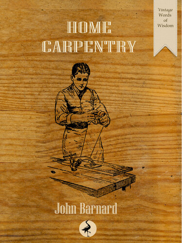 Home Carpentry A Practical Guide For The Amateur John Barnard