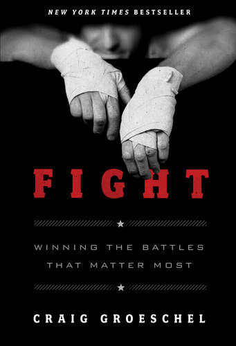 Fight Winning The Battles That Matter Most Craig Groeschel