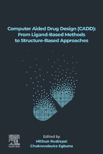 Computer Aided Drug Design Cadd From Ligandbased Methods To Structurebased Approaches Mithun Rudrapal