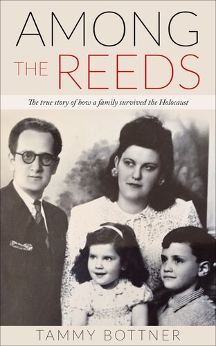 Among The Reeds The True Story Of How A Family Survived The Holocaust Tammy Bottner